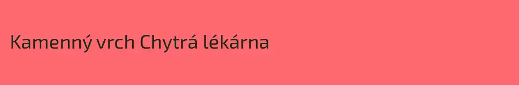 Kamenný vrch Chytrá lékárna